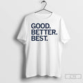 Premium Good Better Best Unisex