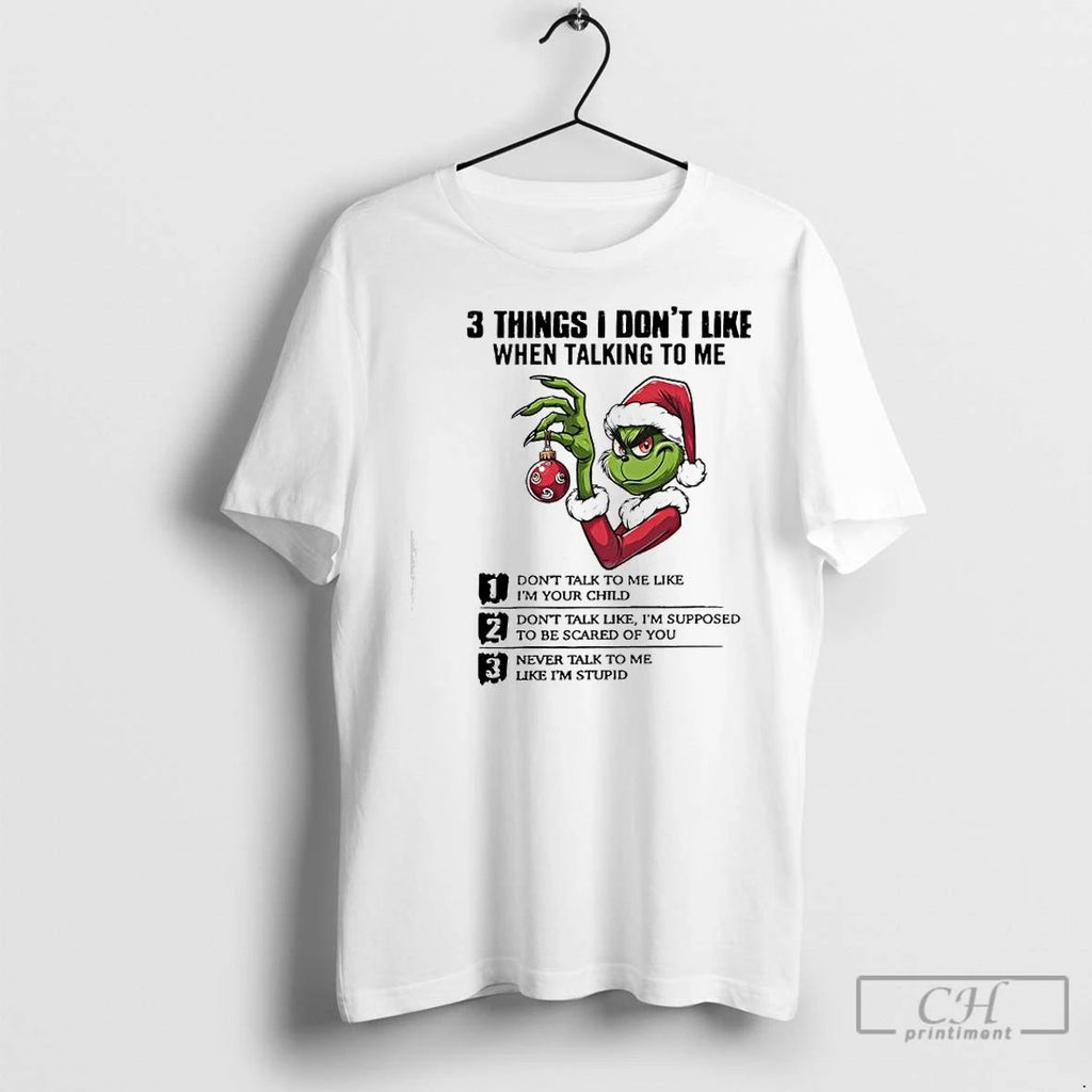 Classic Xmas Grinch Three Things I Dont Like When Talking To Me Unisex