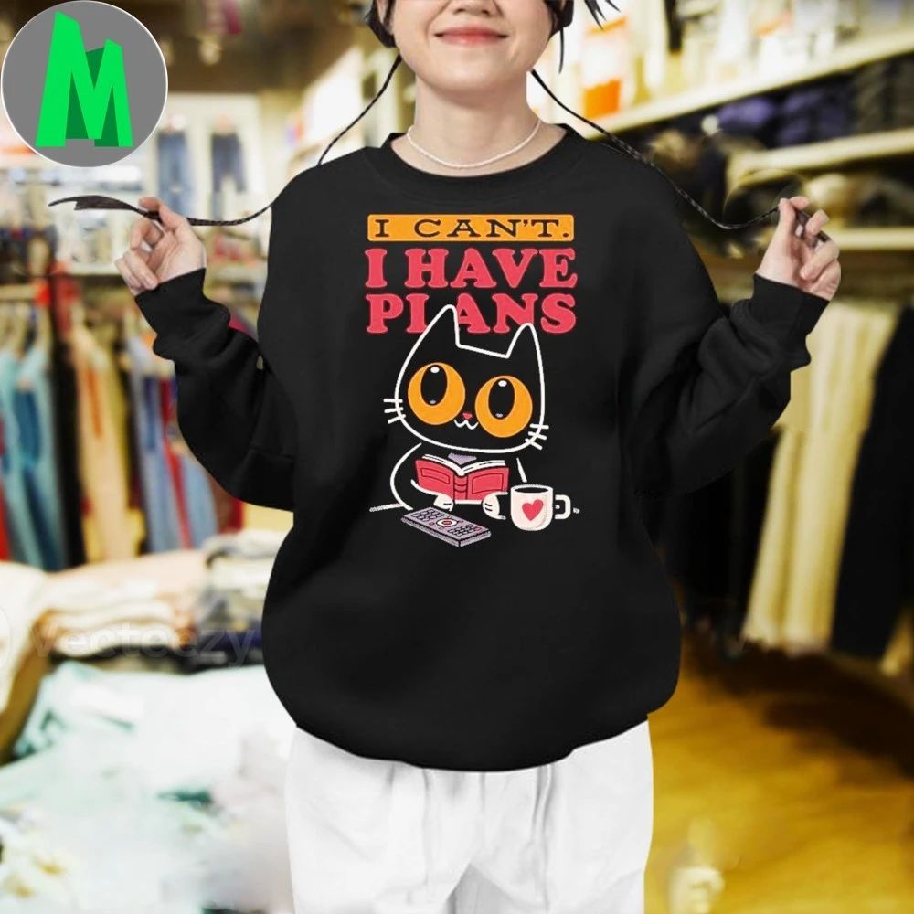 I Can’t. I Have Plans Shirt Unisex