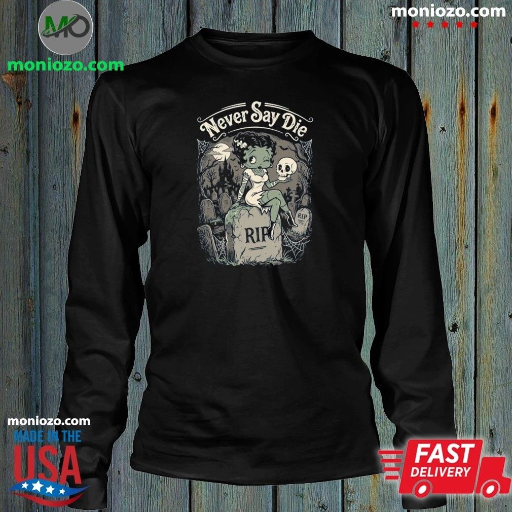 Monster Pinup Never Say Die Shirt Unisex
