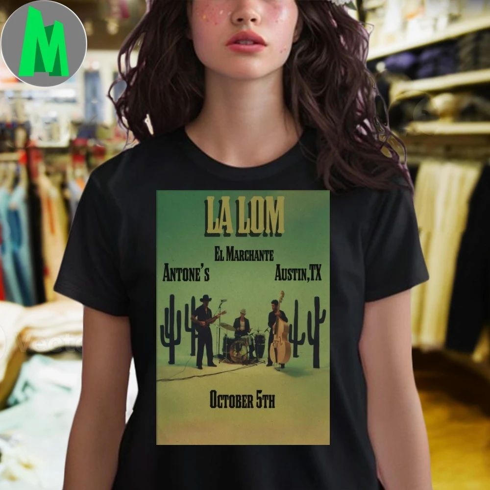 La Lom October 5 2025 Antone’s Nightclub In Austin TX Poster Shirt Unisex