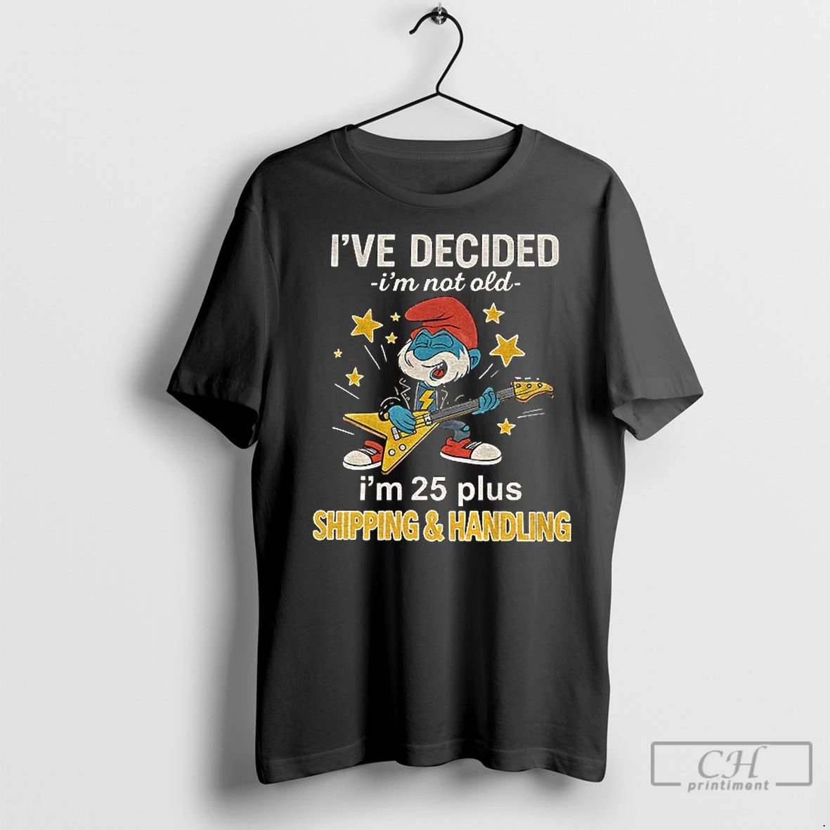 Premium Smurf Ive Decided Im Not Old Im 25 Plus Shipping And Handling Unisex