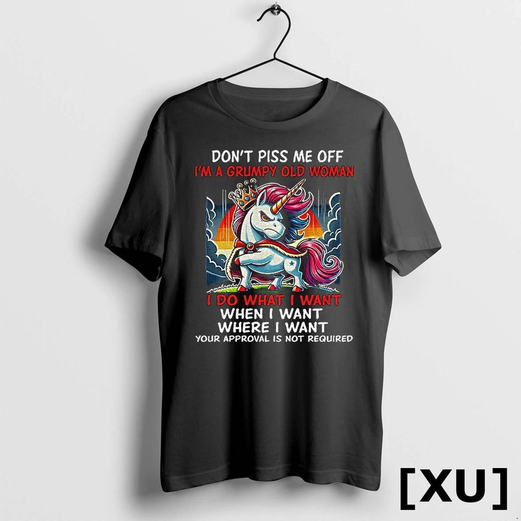 Unicorn Dont Piss Me Off Im A Grumpy Old Woman I Do What I Want Unisex
