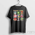 Premium Today I Feel Sad Disgusted Anxious T Shirts Unisex