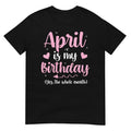 Women's April is My Birthday Yes The Whole Month Women Girls V-Neck Unisex