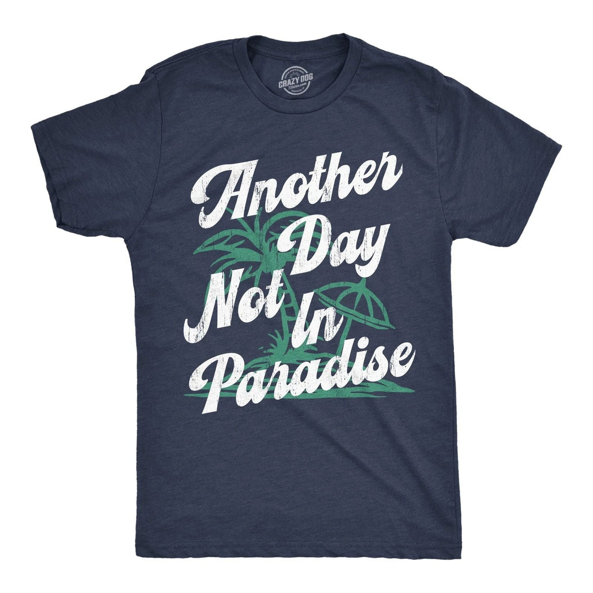 Mens Funny T Shirts Another Day Not In Paradise Sarcastic Beach Graphic Novelty Unisex