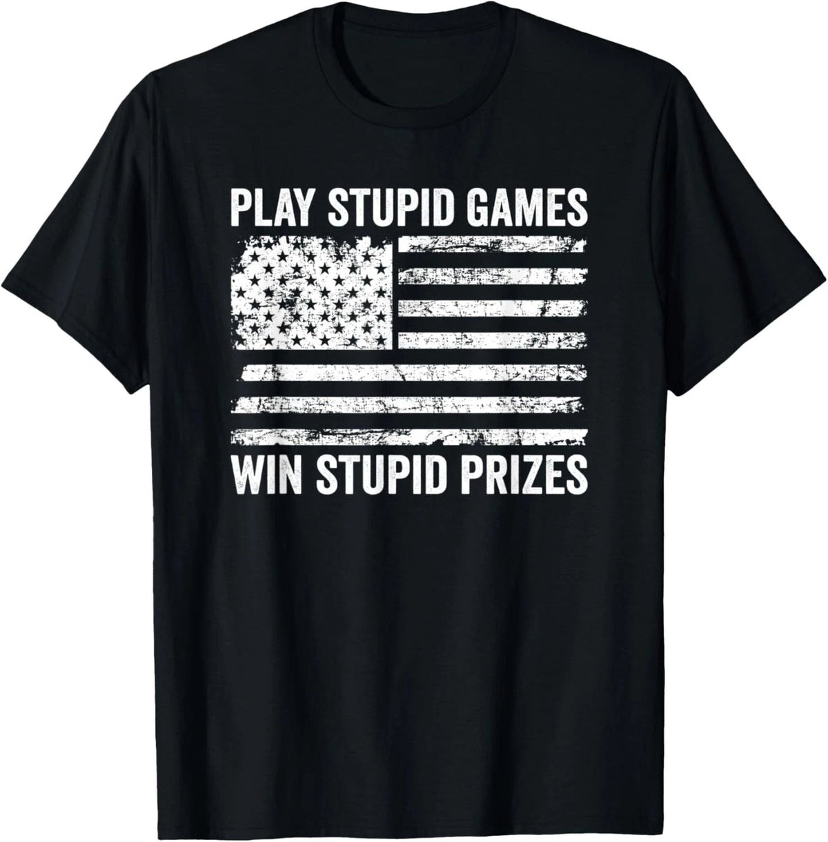 Play Stupid Games Win Stupid Prizes - Sarcastic USA Flag Unisex