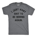 Mens Funny T Shirts I Just Want to Be Boring Again Sarcastic Graphic Unisex