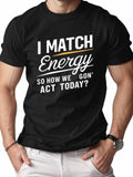 I Match Energy Graphic Bold Statement Quote Streetwear Casual Tee Unisex