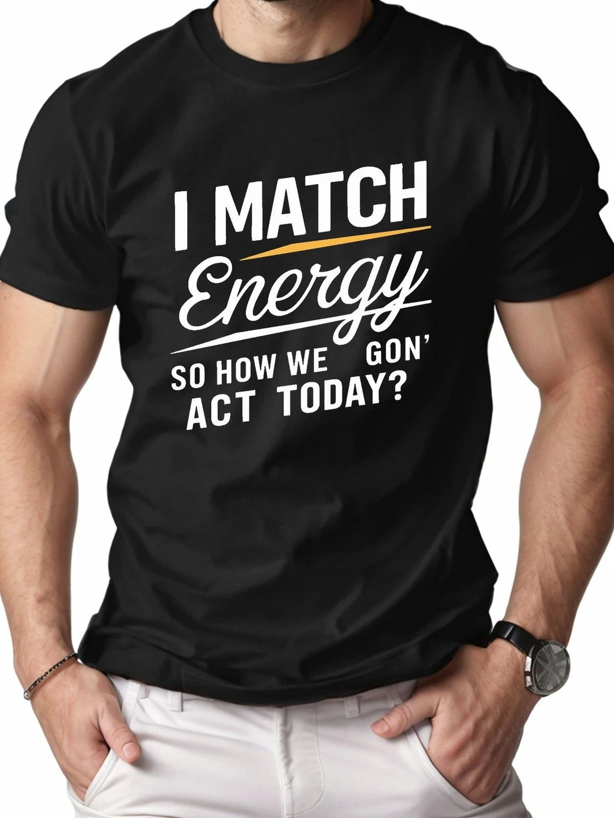 I Match Energy Graphic Bold Statement Quote Streetwear Casual Tee Unisex