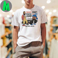 Kendrick Lamar And Drake Don’t Touch Gnx Chump They Not Like Us Shirt Unisex