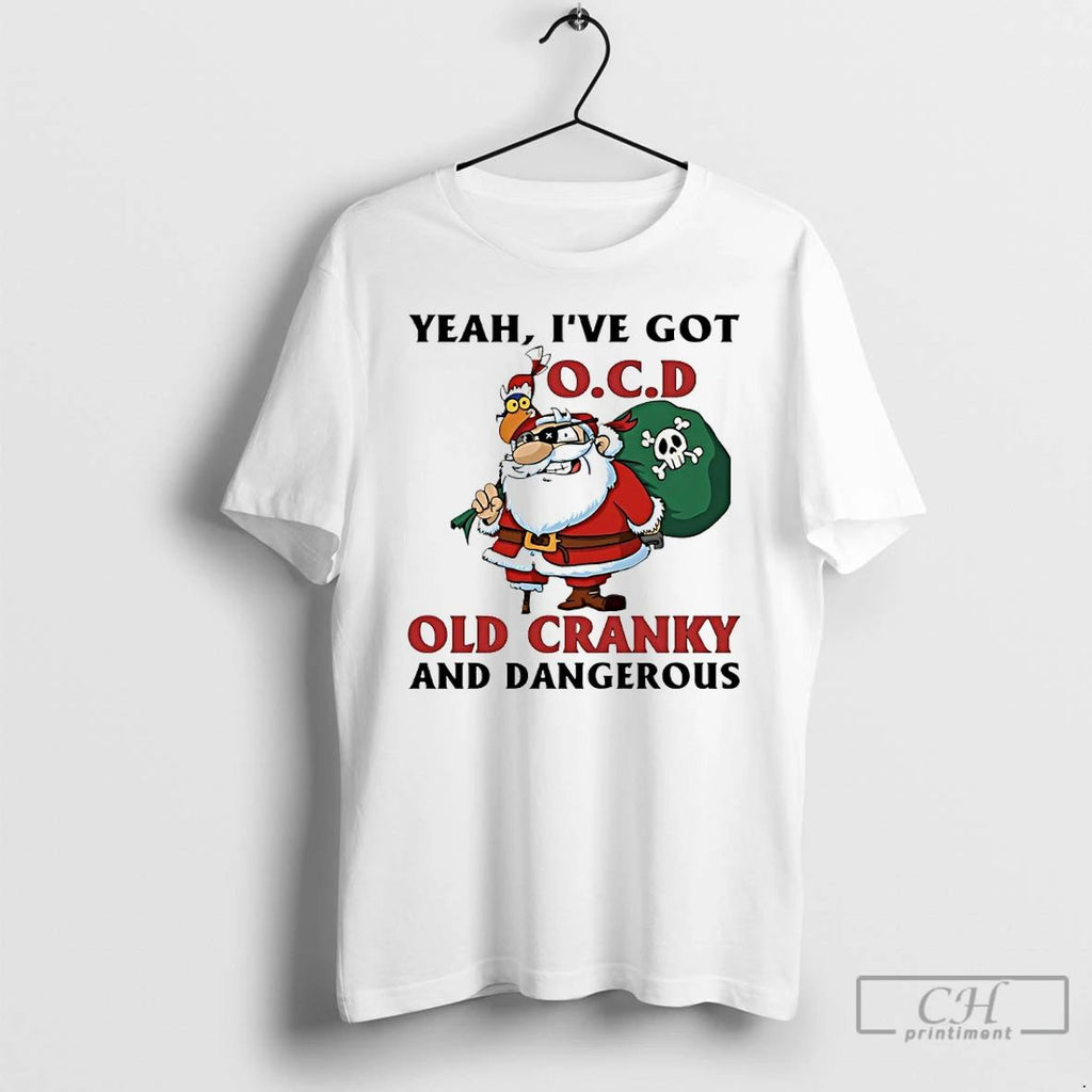 Classic Santa Claus Christmas Yeah Ive Got Old Cranky And Dangerous T Shirts Unisex