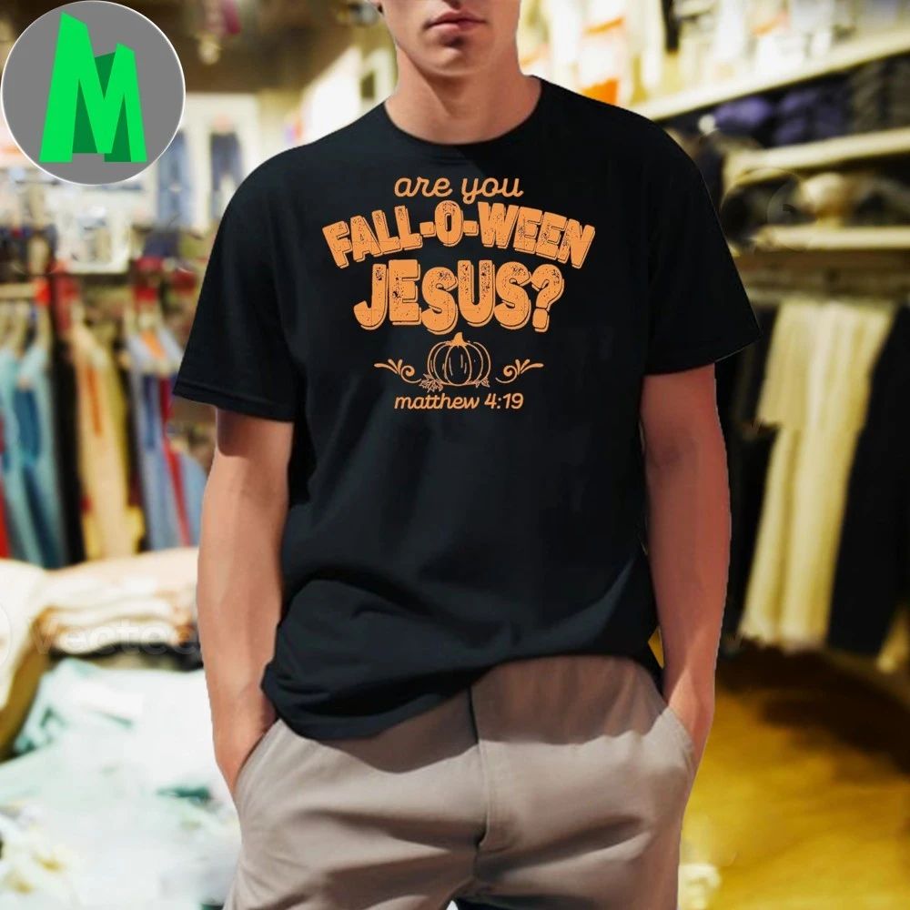Are You Fall-O-Ween Jesus Shirt Unisex