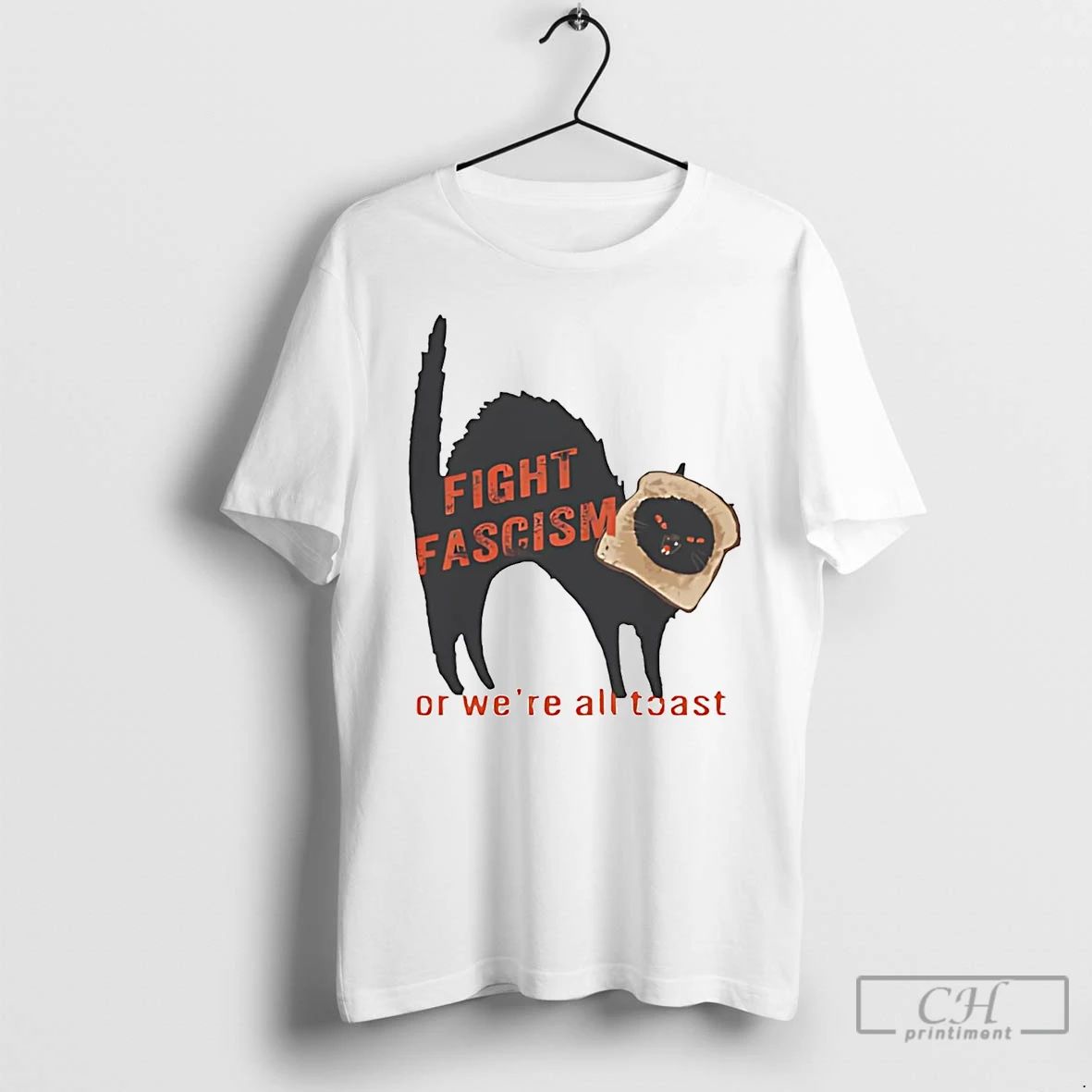 Classic Cat Fight Fascism Or Were All Toast T Shirts Unisex