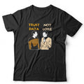 Trust Data Not Lore Unisex & Kids T Shirt Funny Geek Nerd Gift Sci Fi Fan Unisex