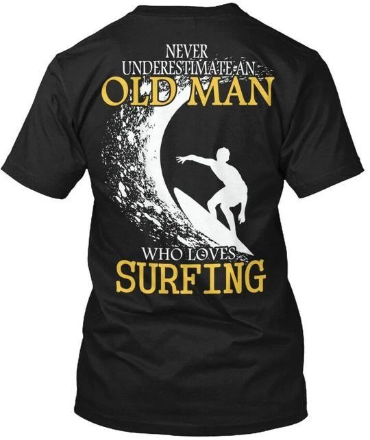 Surfing Old Man Never Underestimate An Who Love Made in USA S-5XL Unisex