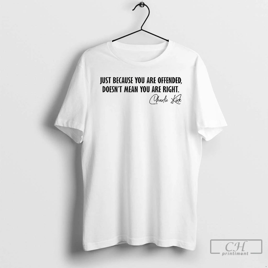 Classic Charlie Krik Just Because You Are Offended Doesnt Mean You Are Right Signature Unisex