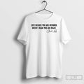 Classic Charlie Krik Just Because You Are Offended Doesnt Mean You Are Right Signature Unisex