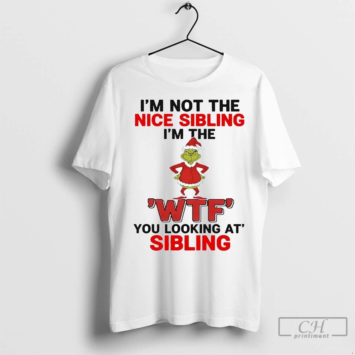 Premium Grinch Im Not The Nice Sibling Im The Wtf You Looking At Christmas Unisex