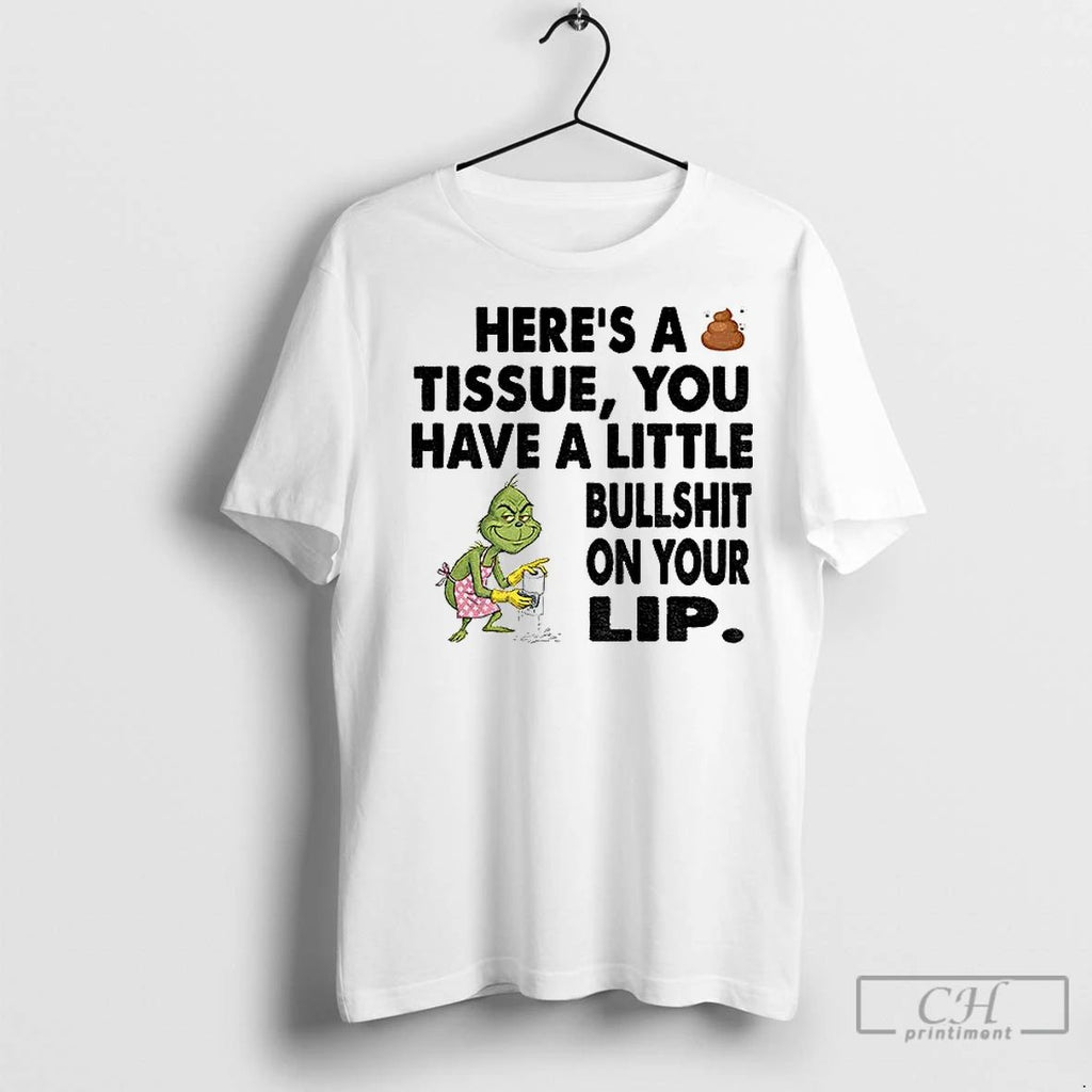 Premium Grinch Clean Heres A Tissue You Have A Little Bullshit On Your Lip Christmas Unisex