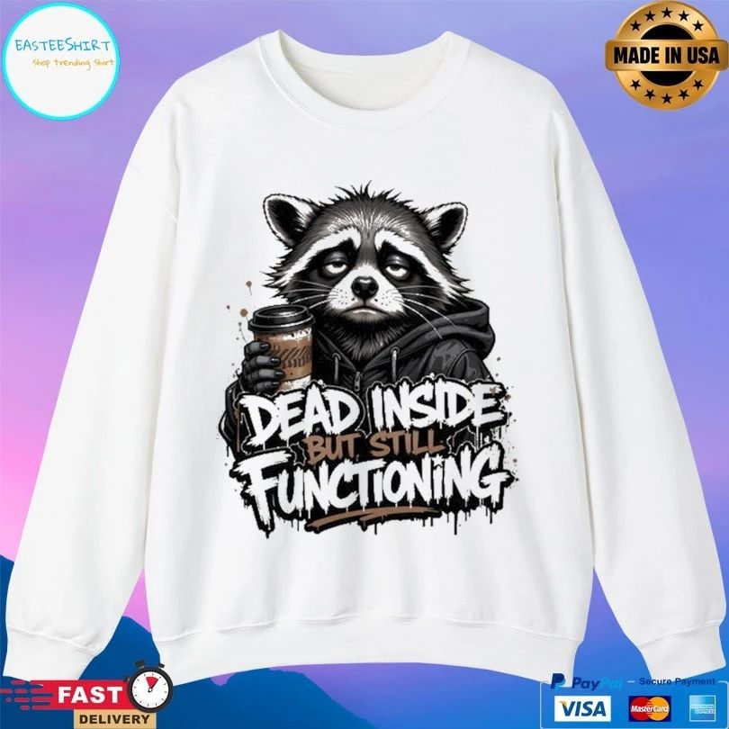 Raccoon Dead Inside But Still Functioning Unisex