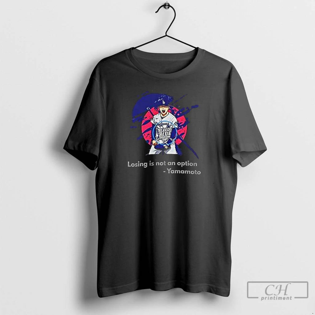 Premium Yamamoto Losing Is Not An Option La Dodgers T Shirts Unisex