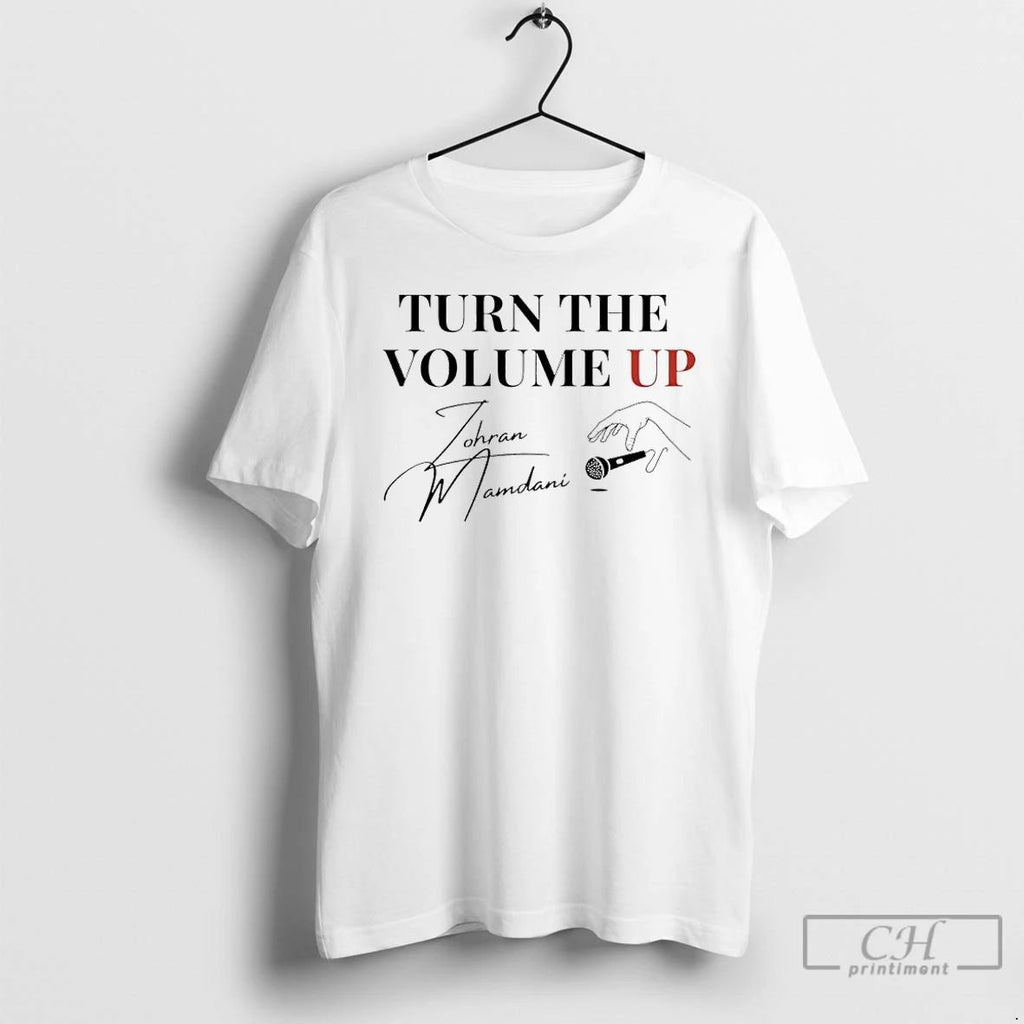 Premium Zohran Mamdani Turn The Volume Up Signature T Shirts Unisex