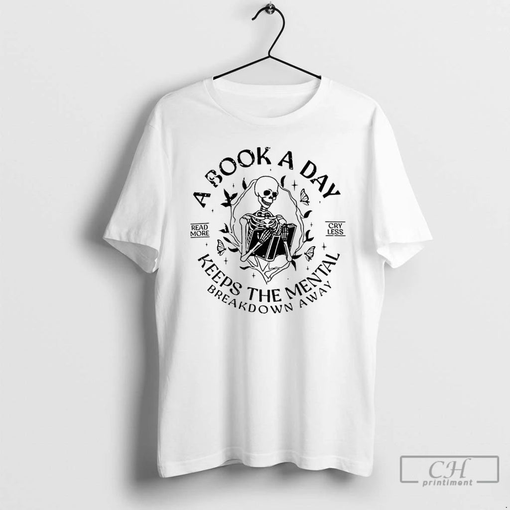Classic Skeleton A Book A Day Keeps The Mental Breakdown Away T Shirts Unisex