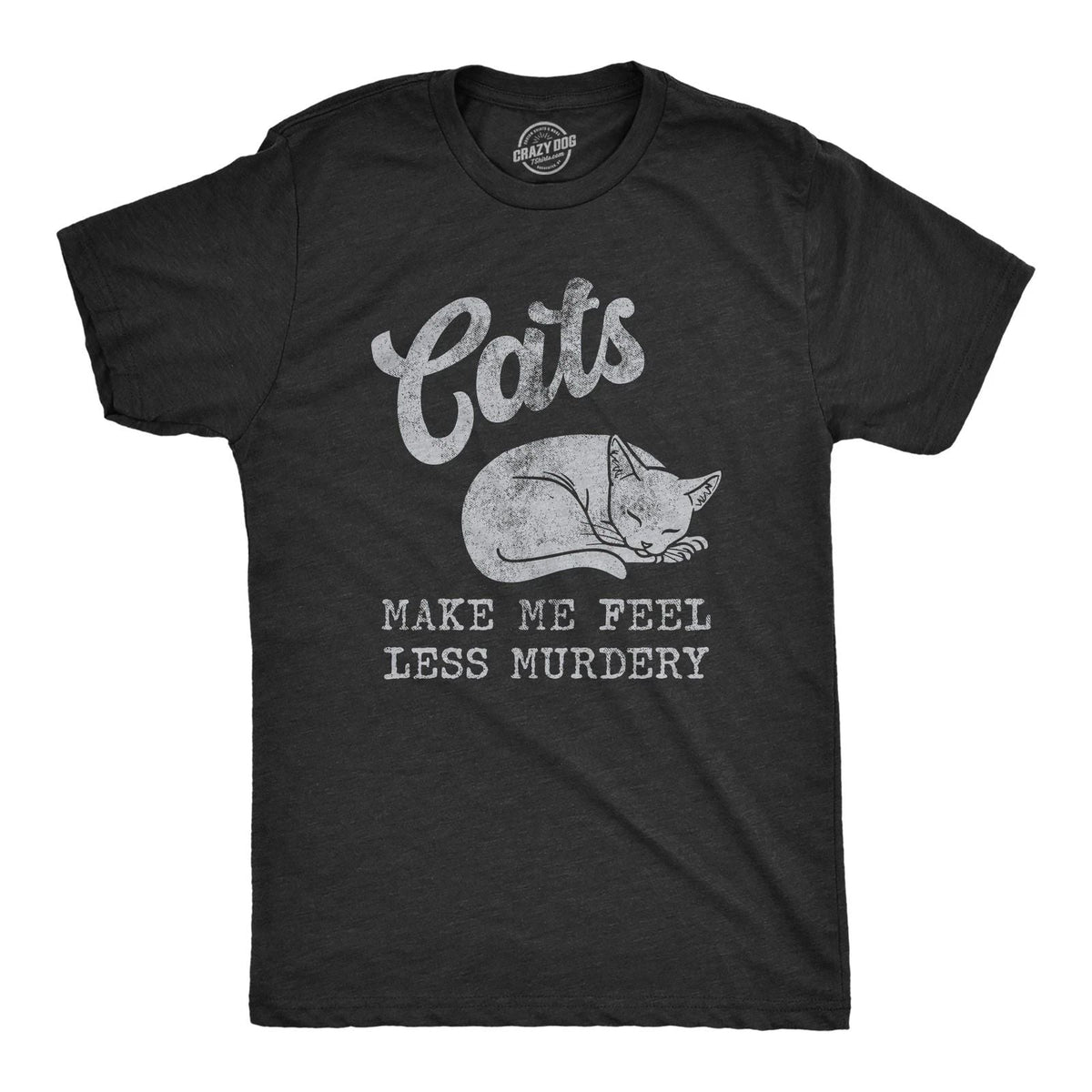 Mens Cats Make Me Feel Less Murdery T Shirt Funny Sarcastic Kitten Lovers Unisex