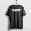 Premium Make Travis Kelce A Wigger Again T Shirts Unisex
