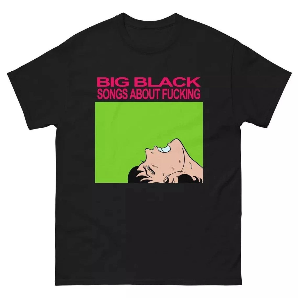 Big Black Songs About Fcking- Vintage Punk T Shirt UNISEX SHIRT Funny Sarcastic Unisex