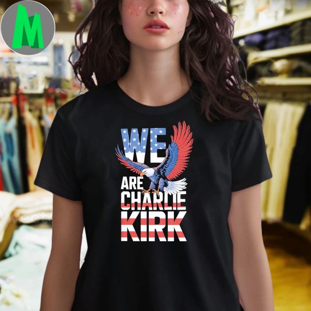 We Are Charlie Kirk, Stand For Charlie America Flag Shirt Unisex