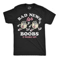 Mens Funny T Shirts Bad News For Boobs I Woke Up Sarcastic Graphic Novelty Tee Unisex