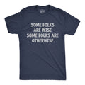 Mens Funny T Shirts Some Folks Are Wise Some Folks Are Otherwise Sarcastic Tee Unisex