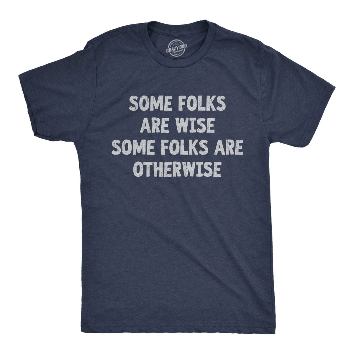 Mens Funny T Shirts Some Folks Are Wise Some Folks Are Otherwise Sarcastic Tee Unisex