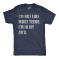 Mens Funny T Shirts Im Not Like Most Teens Im In My 40s Sarcastic Graphic Unisex