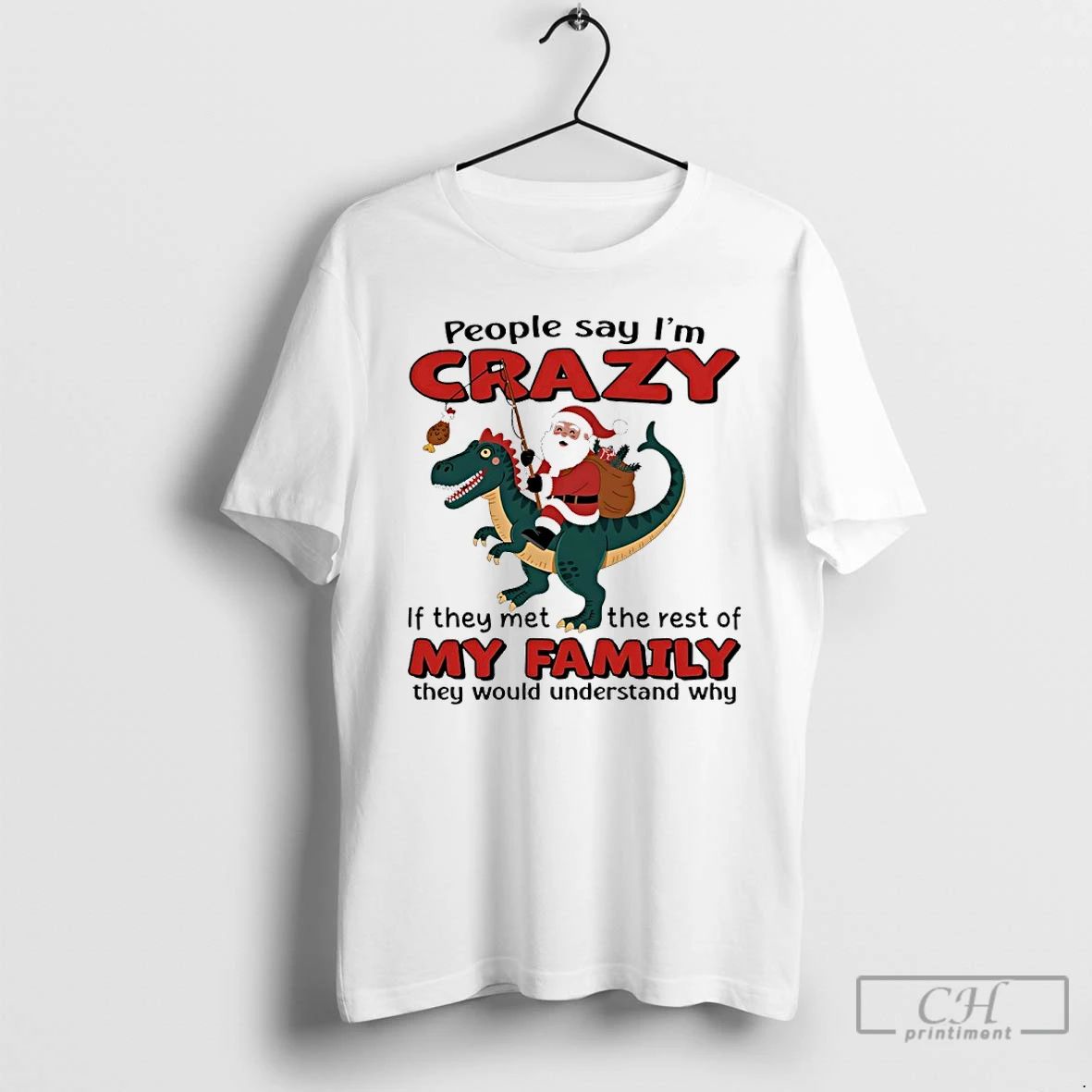 Classic Santa Claus X T Rex People Say Im Crazy If They Met The Rest Unisex