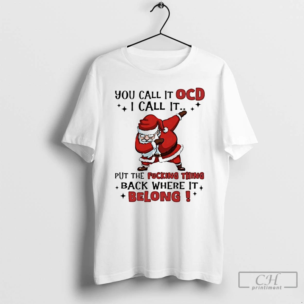 Classic Santa Claus Christmas You Call It Ocd I Call It Put The Fucking Thing Unisex