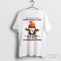 Premium Gnome One Thing I Hate More Than A Liar Is A Liar That Thinks Unisex