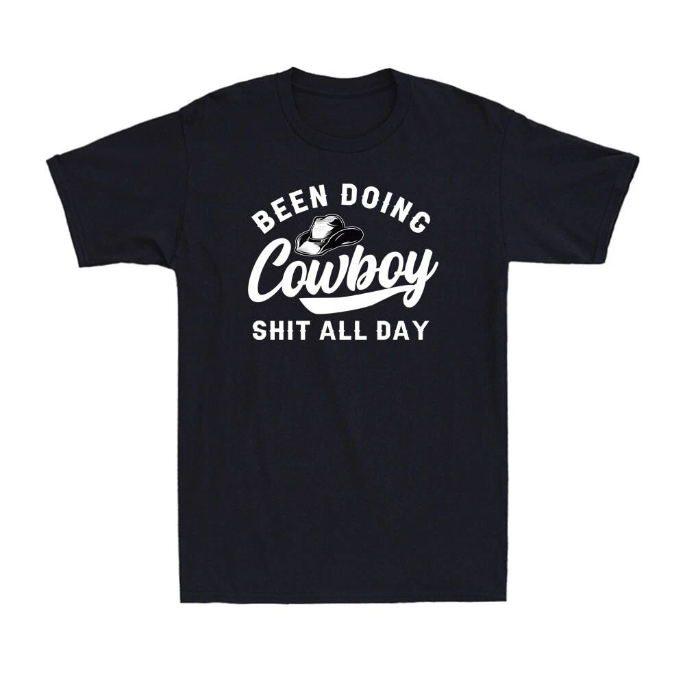 Been Doing Cowboy Sh*t All Day Funny Cool Cowboy Gift Vintage Men's Unisex