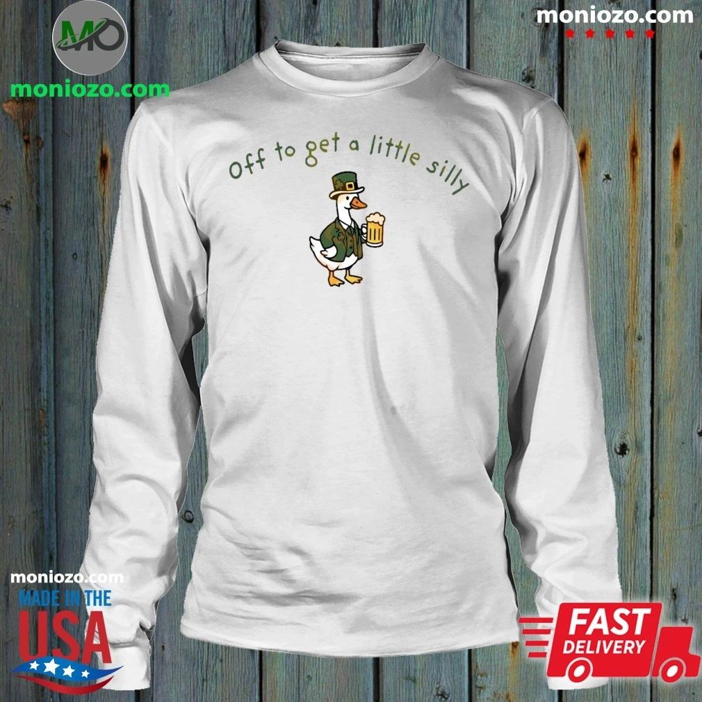 Off To Get A Little Silly St Paddys Day Goose Shirt Unisex