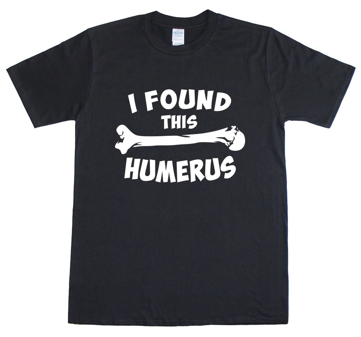Mens T Shirt Funny Slogan Novelty Geek Nerd Top I Found This Humerus / Humerous Unisex