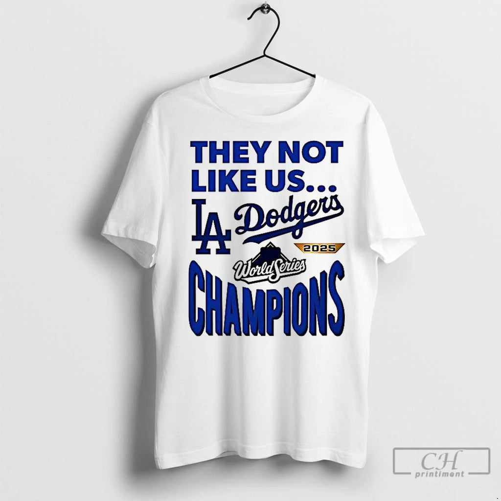 Classic They Not Like Us Los Angeles Dodgers 2025 World Series Champions Unisex