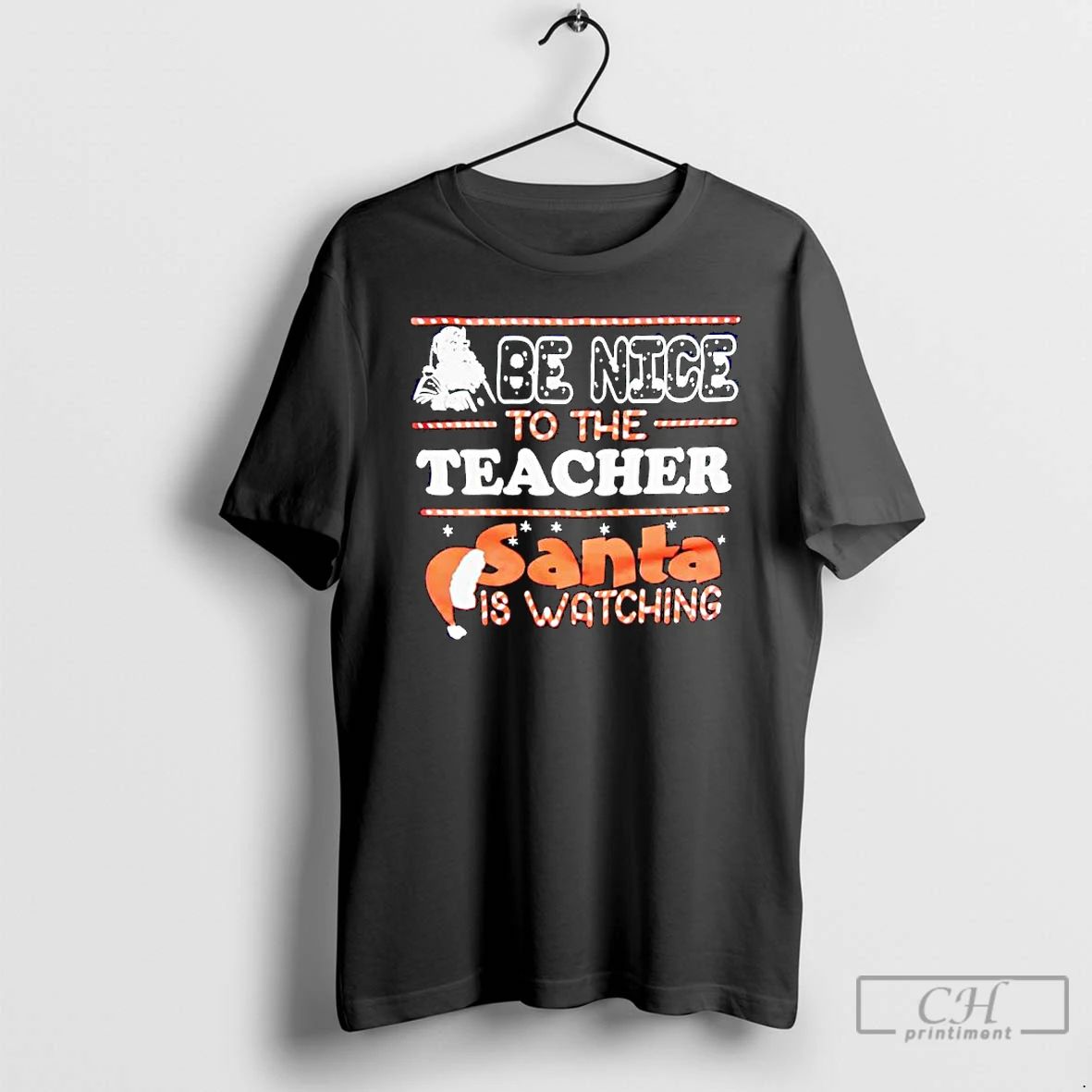 Premium Santa Be Nice To The Teacher Christmas Santa Is Watching T Shirts Unisex