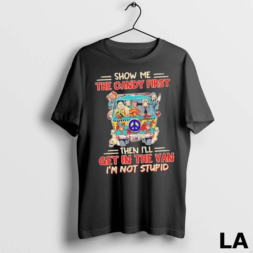 Original Horror Movies Halloween Show Me The Candy First Then Ill Get In The Van Unisex