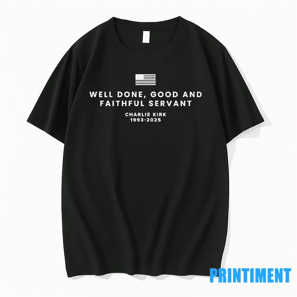 Charlie Kirk Well Done Good And Faithful Servant Memorial Tshirts Sweater Unisex