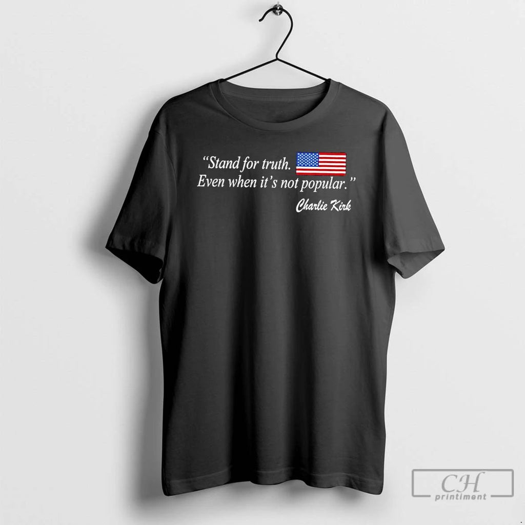 Classic Stand For Truth Even When Its Not Popular Charlie Kirk Us Flag T Shirts Unisex