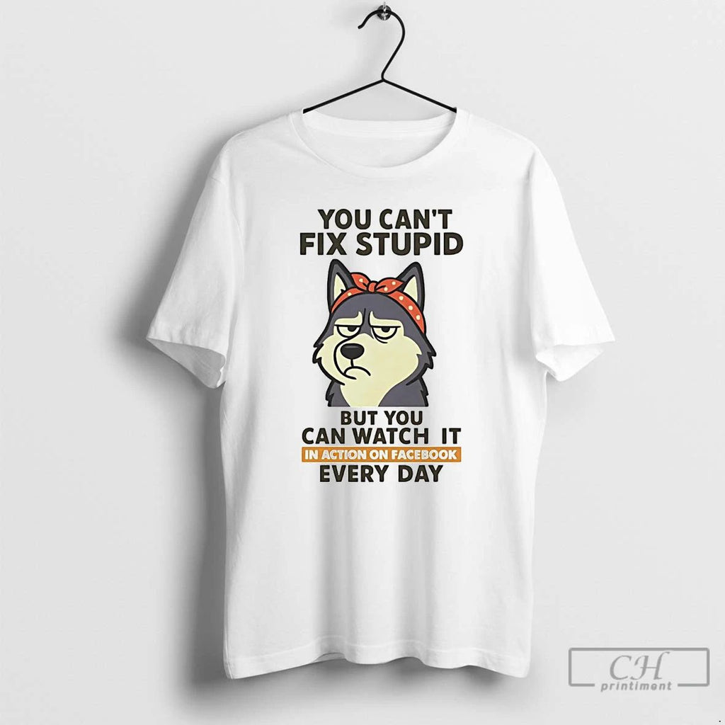 Premium Husky You Cant Fix Stupid But You Can Watch It T Shirts Unisex