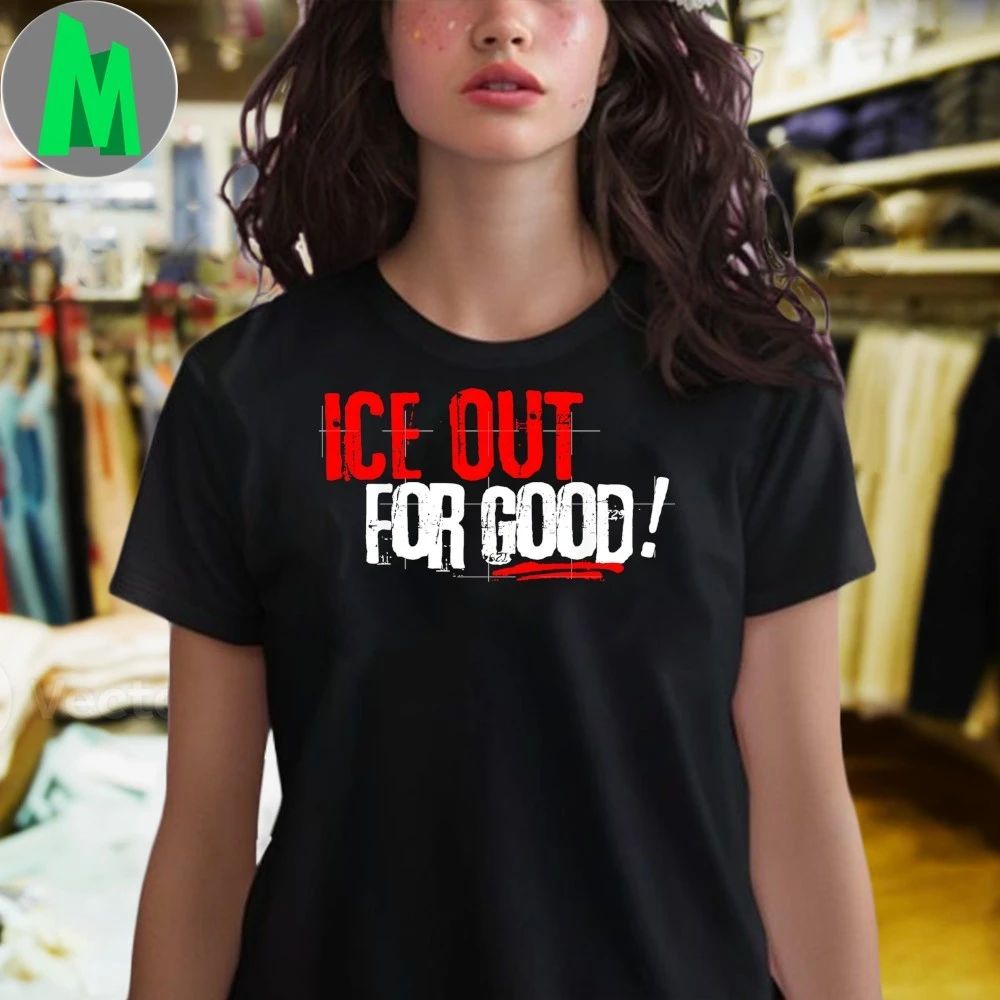 Ice Out For Good Activist Slogan Shirt Unisex