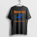 Warm Up The Hardest Part Of The Workout 0 Tshirts Sweater Unisex